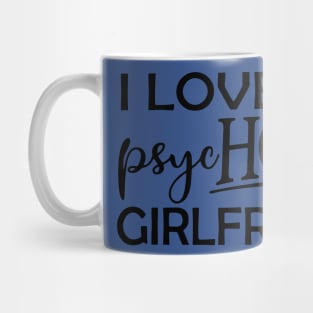 i love my psychotic girlfriend 2 Mug